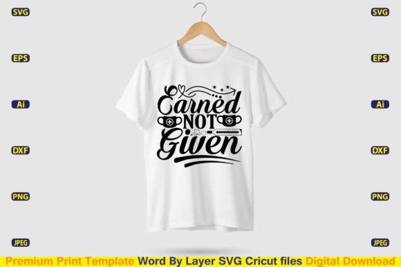 Earned Not Given SVG Design Cut Files