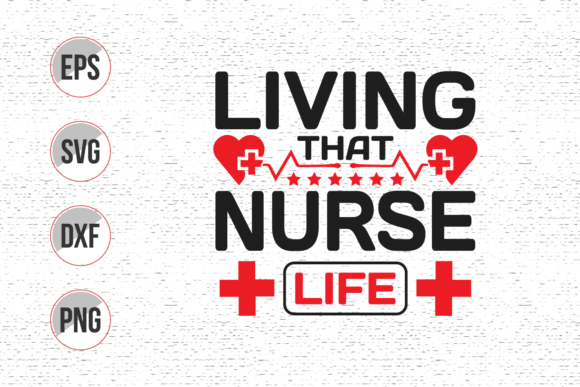 Living That Nurse Life Svg: Graphics for Print Templates