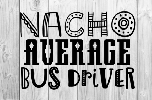 Nacho Average Bus Driver Graphics T-Shirt Designs