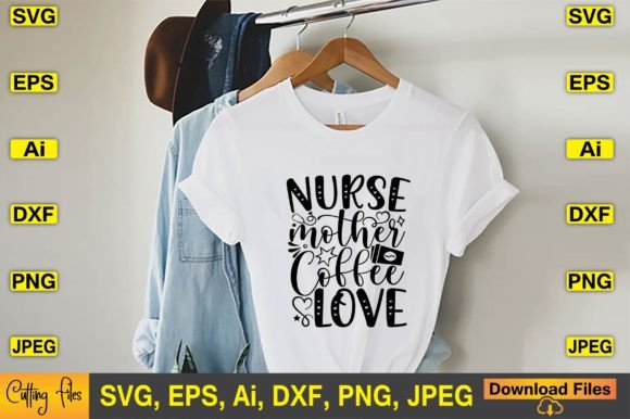 Nurse Mother Coffee Love SVG T-shirt Graphics
