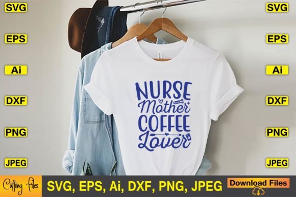 Nurse Mother Coffee Lover SVG T-shirt Graphics and T-Shirt Designs