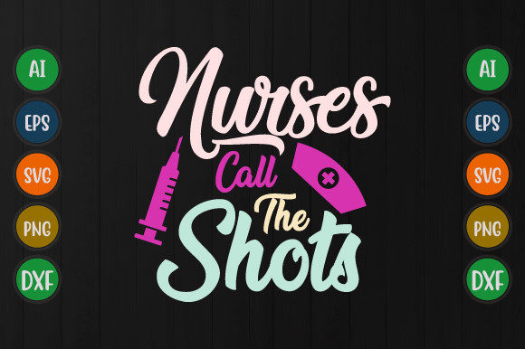 Nurses Call the Shots, Nurse Design Svg