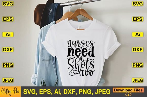 Nurses Need Shots Too SVG T-Shirt Designs