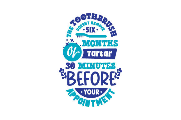 The Toothbrush Doesn't Remove Six Months of Tartar