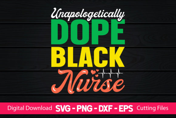 Unapologetically Dope Black Nurse Graphics and Print Templates